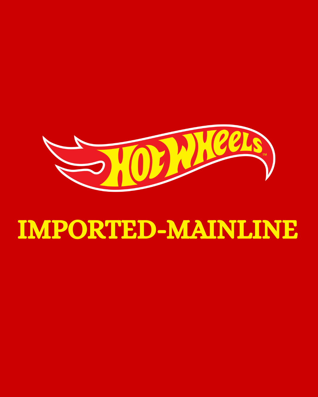 Hotwheels Imported- Mainline